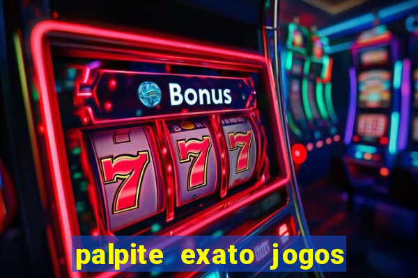 palpite exato jogos de hoje